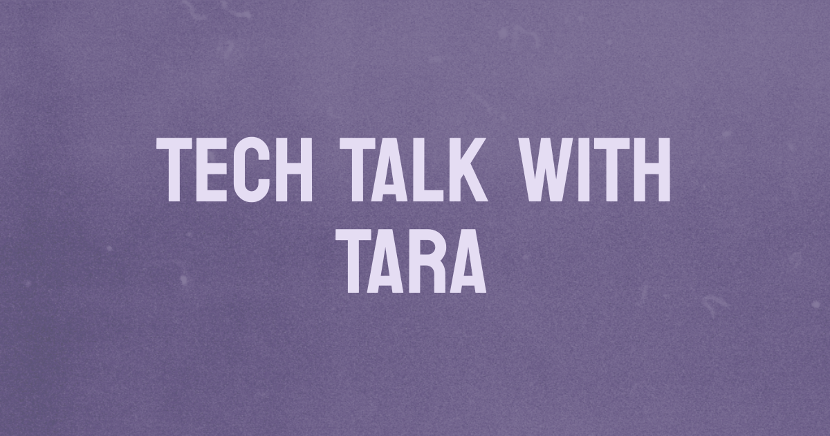Tech Talk with Tara | a blog by Pawlean